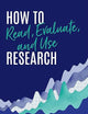 How to Read, Evaluate, and Use Research