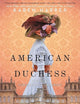 American Duchess Lib/E: A Novel of Consuelo Vanderbilt