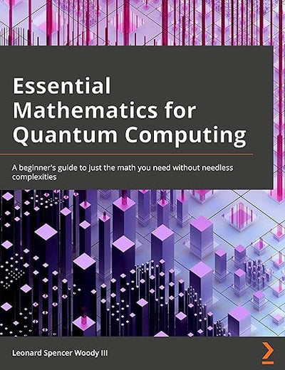 Essential Mathematics for Quantum Computing: A beginner's guide to just the math you need without needless complexities