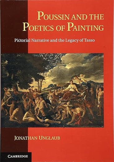 Poussin and the Poetics of Painting: Pictorial Narrative and the Legacy of Tasso