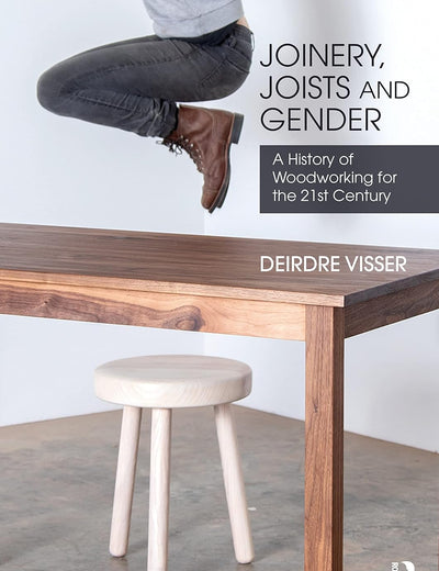 Joinery, Joists and Gender: A History of Woodworking for the 21st Century