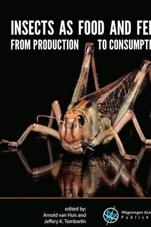 Insects as food and feed: From production to consumption (Series of Insects as Food and Feed)