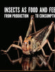 Insects as food and feed: From production to consumption (Series of Insects as Food and Feed)