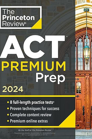 Princeton Review ACT Premium Prep, 2024: 8 Practice Tests + Content Review + Strategies (2024) (College Test Preparation)