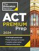 Princeton Review ACT Premium Prep, 2024: 8 Practice Tests + Content Review + Strategies (2024) (College Test Preparation)