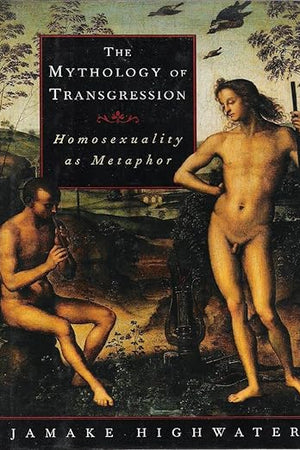 The Mythology of Transgression: Homosexuality as Metaphor