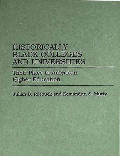 Historically Black Colleges and Universities: Their Place in American Higher Education