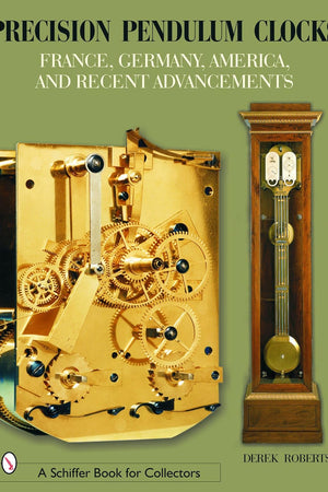Precision Pendulum Clocks: France, Germany, America, and Recent Advancements