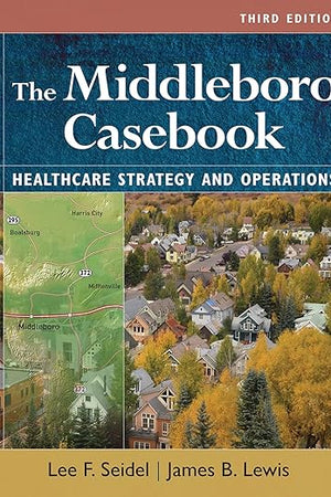 The Middleboro Casebook: Healthcare Strategies and Operations, Third Edition