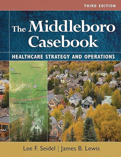 The Middleboro Casebook: Healthcare Strategies and Operations, Third Edition