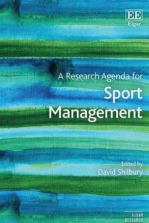 A Research Agenda for Sport Management (Elgar Research Agendas)