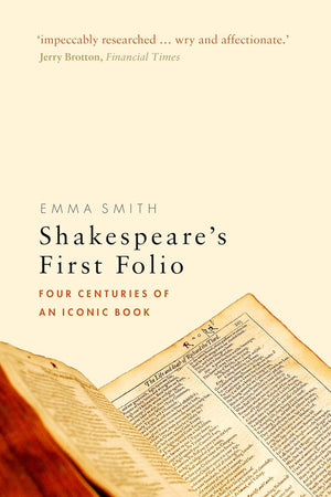 Shakespeare's First Folio: Four Centuries of an Iconic Book