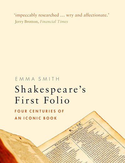 Shakespeare's First Folio: Four Centuries of an Iconic Book