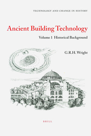 Ancient Building Technology, Volume 1: Historical Background (Technology and Change in History, 4)