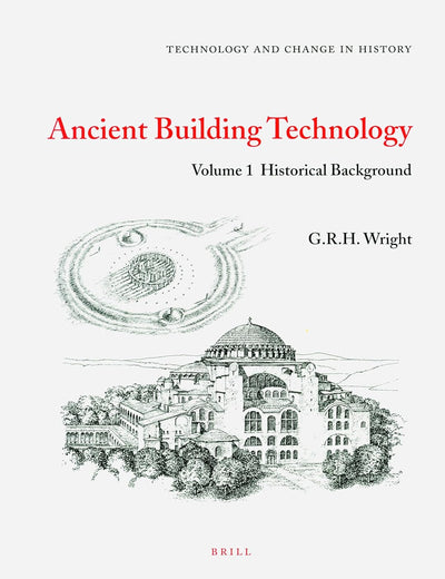 Ancient Building Technology, Volume 1: Historical Background (Technology and Change in History, 4)