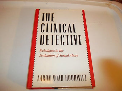 The Clinical Detective: Techniques in the Evaluation of Sexual Abuse