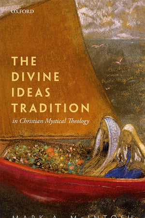 The Divine Ideas Tradition in Christian Mystical Theology