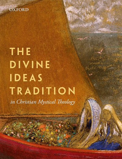 The Divine Ideas Tradition in Christian Mystical Theology