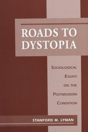 Roads to Dystopia: Sociological Essays on the Postmodern Condition (Studies in American Sociology)