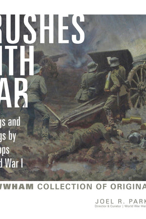 Brushes with War: Paintings and Drawings by the Troops of World War I: The WWHAM Collection of Original Art