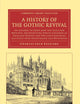 A History of the Gothic Revival: An Attempt to Show How the Taste for Medieval Architecture which Lingered in England during the Two Last Centuries ... Library Collection - Art and Architecture)