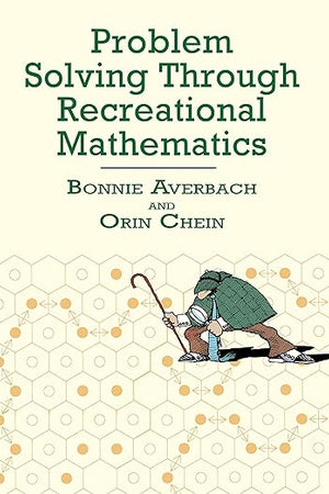 Problem Solving Through Recreational Mathematics (Dover Math Games & Puzzles)