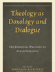 Theology as Doxology and Dialogue: The Essential Writings of Nikos Nissiotis
