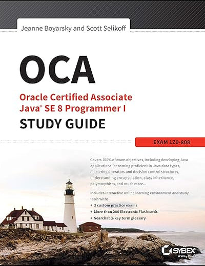 OCA: Oracle Certified Associate Java SE 8 Programmer I Study Guide: Exam 1Z0-808 (Sybex Study Guide)