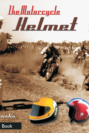 The Motorcycle Helmet: The 1930s-1990s