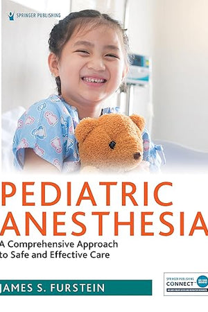 Pediatric Anesthesia: A Comprehensive Approach to Safe and Effective Care