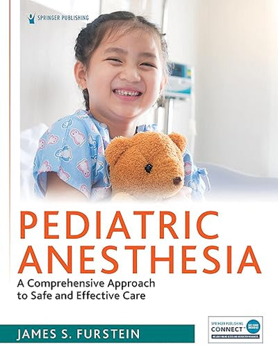 Pediatric Anesthesia: A Comprehensive Approach to Safe and Effective Care