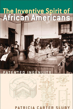 The Inventive Spirit of African Americans: Patented Ingenuity
