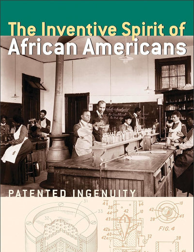 The Inventive Spirit of African Americans: Patented Ingenuity