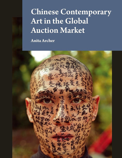 Chinese Contemporary Art in the Global Auction Market (Studies in the History of Collecting & Art Markets, 13)