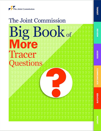 The Joint Commission Big Book of More Tracer Questions (Soft Cover)