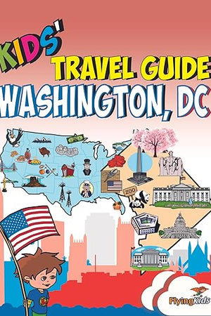 Kids' Travel Guide - Washington, DC: The fun way to discover Washington, DC with special activities for kids, coloring pages, fun fact and more!