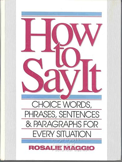 How to Say It: Choice Words, Phrases, Sentences & Paragraphs for Every Situation
