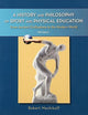A History and Philosophy of Sport and Physical Education: From Ancient Civilizations to the Modern World