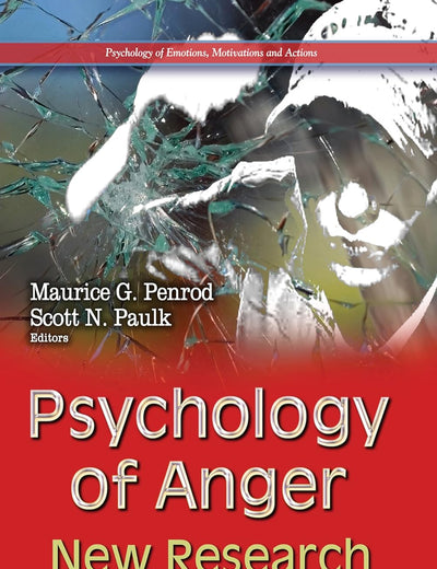 Psychology of Anger: New Research (Psychology of Emotions, Motivations and Actions)