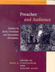 Preacher and Audience: Studies in Early Christian and Byzantine Homiletics (A New History of the Sermon, 1)