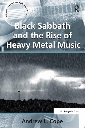 Black Sabbath and the Rise of Heavy Metal Music (Ashgate Popular and Folk Music)