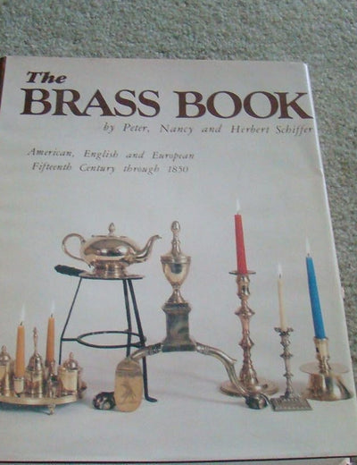 The Brass Book, American, English, and European: 15th Century to 1850 (American, English and European Fifteenth Century Through 185)