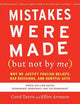Mistakes Were Made (but Not by Me) Third Edition: Why We Justify Foolish Beliefs, Bad Decisions, and Hurtful Acts