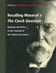 Recalling Masaryk’s The Czech Question: Humanity and Politics on the Threshold of the Twenty-First Century (Value Inquiry Book Series, 381)
