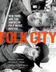 Folk City: New York and the American Folk Music Revival
