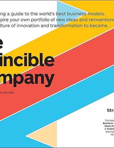 The Invincible Company: How to Constantly Reinvent Your Organization with Inspiration From the World's Best Business Models