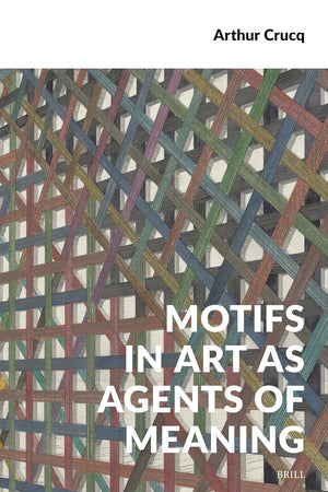 Motifs in Art as Agents of Meaning (Semiotics, Signs of the Times)