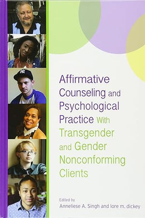 Affirmative Counseling and Psychological Practice With Transgender and Gender Nonconforming Clients (Perspectives on Sexual Orientation and Gender Diversity Series)