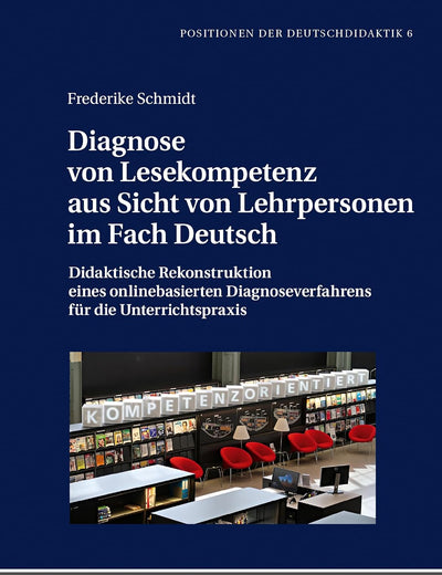 Diagnose von Lesekompetenz aus Sicht von Lehrpersonen im Fach Deutsch (Positionen der Deutschdidaktik) (German Edition)
