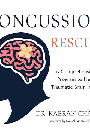 Concussion Rescue: A Comprehensive Program to Heal Traumatic Brain Injury